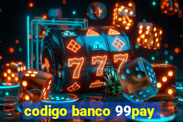 codigo banco 99pay